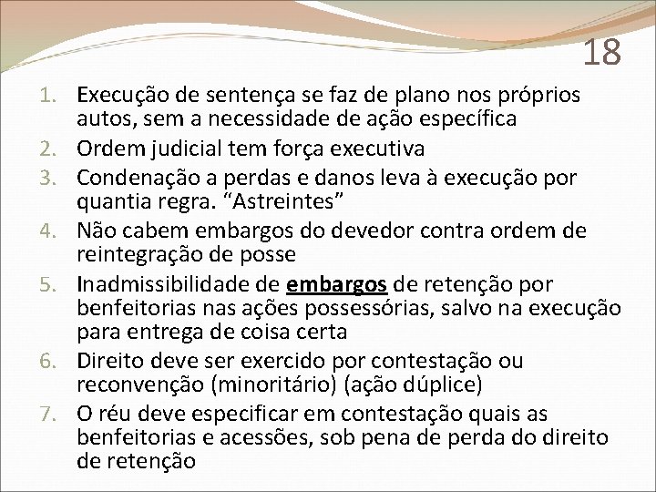 18 1. Execução de sentença se faz de plano nos próprios autos, sem a