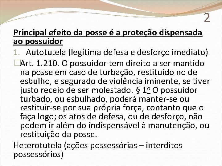 2 Principal efeito da posse é a proteção dispensada ao possuidor 1. Autotutela (legítima
