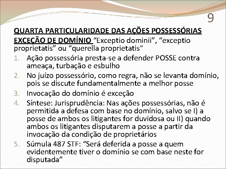9 QUARTA PARTICULARIDADE DAS AÇÕES POSSESSÓRIAS EXCEÇÃO DE DOMÍNIO “Exceptio dominii”, “exceptio proprietatis” ou