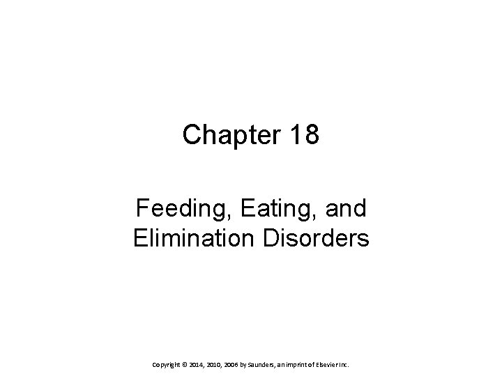 Chapter 18 Feeding Eating and Elimination Disorders Copyright