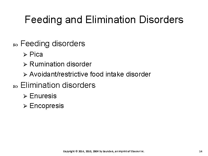 Feeding and Elimination Disorders Feeding disorders Pica Ø Rumination disorder Ø Avoidant/restrictive food intake Feeding and Elimination Disorders Feeding disorders Pica Ø Rumination disorder Ø Avoidant/restrictive food intake