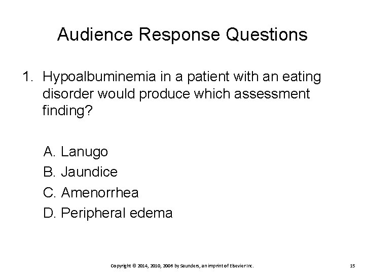 Audience Response Questions 1. Hypoalbuminemia in a patient with an eating disorder would produce Audience Response Questions 1. Hypoalbuminemia in a patient with an eating disorder would produce