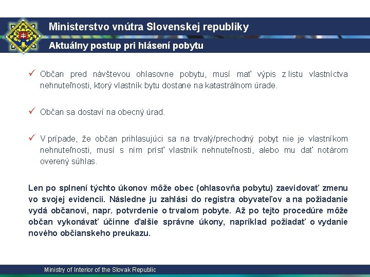 Ministerstvo vnútra Slovenskej republiky Aktuálny postup pri hlásení pobytu ü Občan pred návštevou ohlasovne