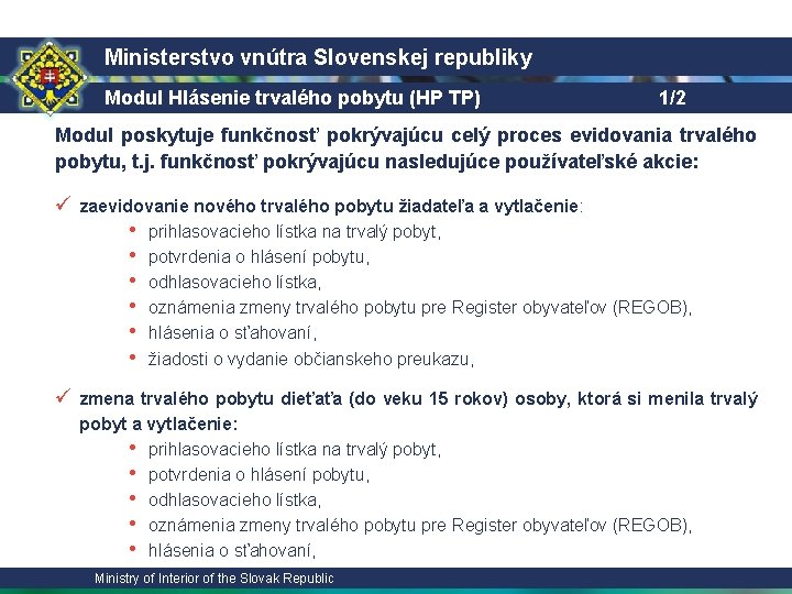 Ministerstvo vnútra Slovenskej republiky Modul Hlásenie trvalého pobytu (HP TP) 1/2 Modul poskytuje funkčnosť