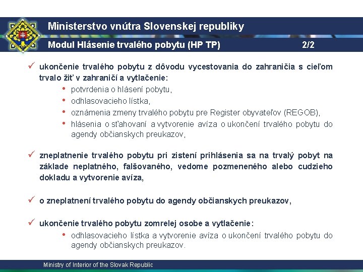 Ministerstvo vnútra Slovenskej republiky Modul Hlásenie trvalého pobytu (HP TP) 2/2 ü ukončenie trvalého