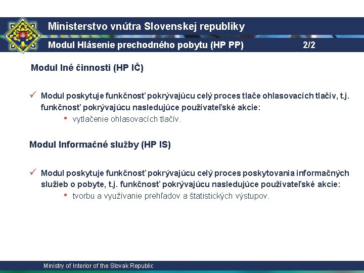 Ministerstvo vnútra Slovenskej republiky Modul Hlásenie prechodného pobytu (HP PP) 2/2 Modul Iné činnosti