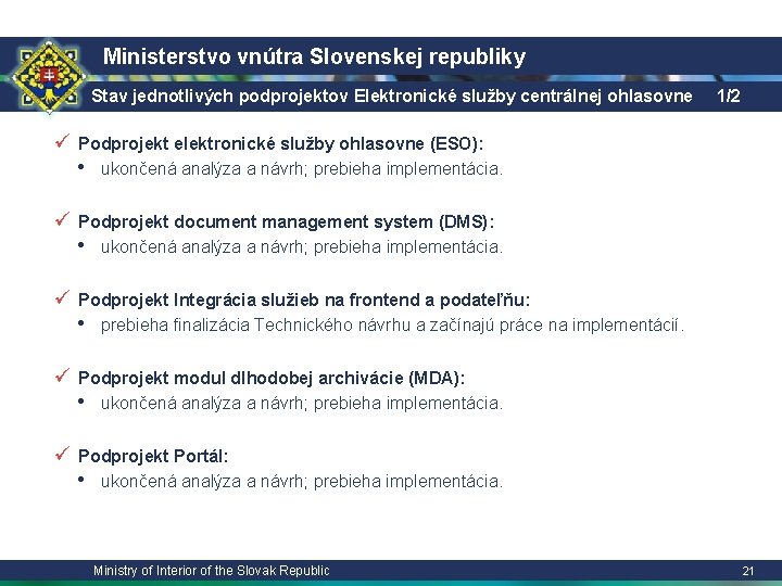 Ministerstvo vnútra Slovenskej republiky Stav jednotlivých podprojektov Elektronické služby centrálnej ohlasovne 1/2 ü Podprojekt