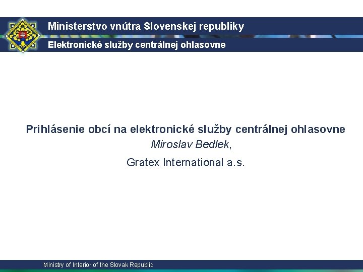 Ministerstvo vnútra Slovenskej republiky Elektronické služby centrálnej ohlasovne Prihlásenie obcí na elektronické služby centrálnej