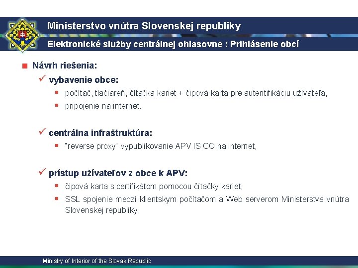 Ministerstvo vnútra Slovenskej republiky Elektronické služby centrálnej ohlasovne : Prihlásenie obcí ■ Návrh riešenia: