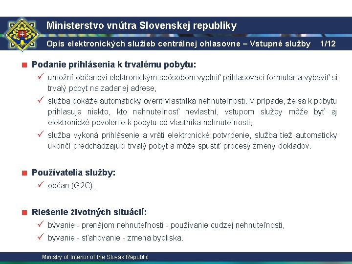 Ministerstvo vnútra Slovenskej republiky Opis elektronických služieb centrálnej ohlasovne – Vstupné služby 1/12 ■