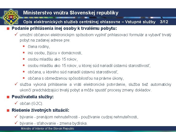 Ministerstvo vnútra Slovenskej republiky Opis elektronických služieb centrálnej ohlasovne – Vstupné služby 3/12 ■