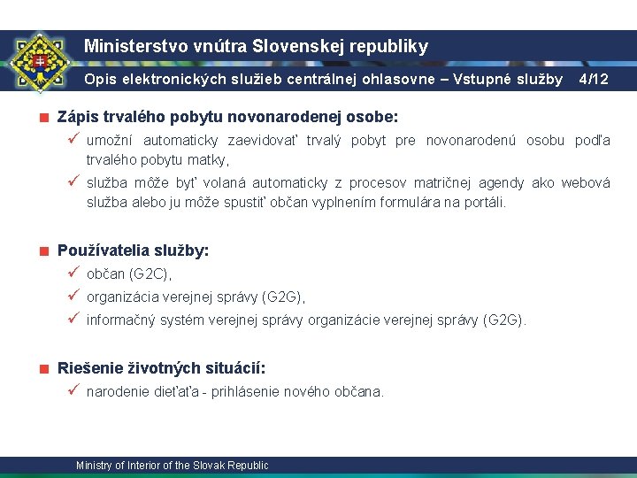 Ministerstvo vnútra Slovenskej republiky Opis elektronických služieb centrálnej ohlasovne – Vstupné služby 4/12 ■