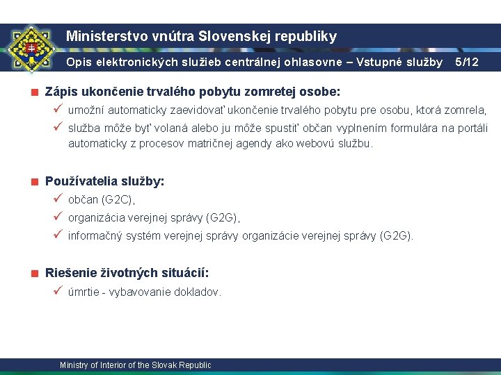 Ministerstvo vnútra Slovenskej republiky Opis elektronických služieb centrálnej ohlasovne – Vstupné služby 5/12 ■