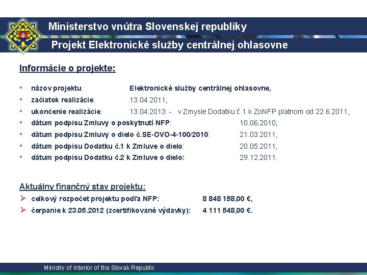 Ministerstvo vnútra Slovenskej republiky Projekt Elektronické služby centrálnej ohlasovne Informácie o projekte: • •