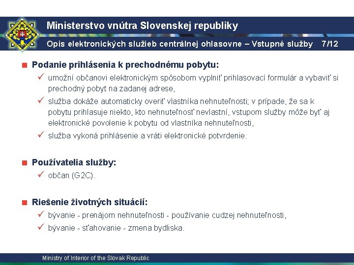 Ministerstvo vnútra Slovenskej republiky Opis elektronických služieb centrálnej ohlasovne – Vstupné služby 7/12 ■
