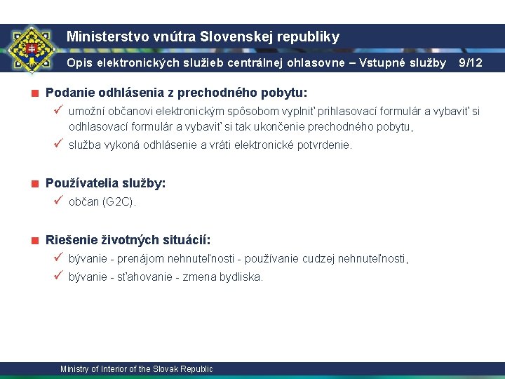 Ministerstvo vnútra Slovenskej republiky Opis elektronických služieb centrálnej ohlasovne – Vstupné služby 9/12 ■