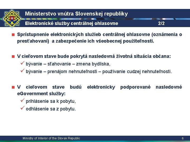 Ministerstvo vnútra Slovenskej republiky Elektronické služby centrálnej ohlasovne 2/2 ■ Sprístupnenie elektronických služieb centrálnej