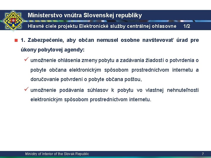 Ministerstvo vnútra Slovenskej republiky Hlavné ciele projektu Elektronické služby centrálnej ohlasovne 1/2 ■ 1.