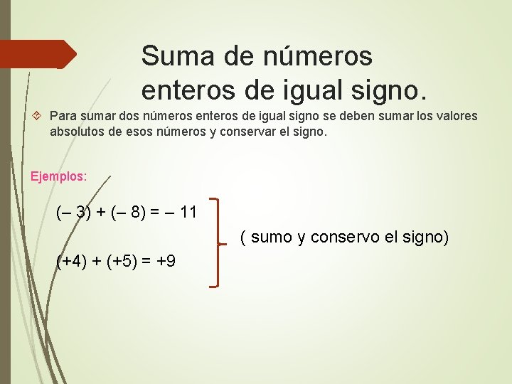 Suma de números enteros de igual signo. Para sumar dos números enteros de igual