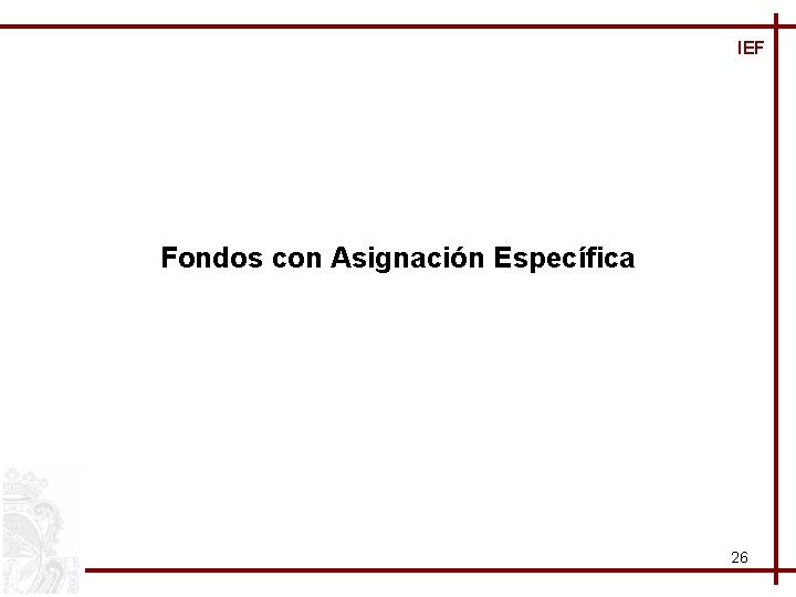 IEF Fondos con Asignación Específica 26 