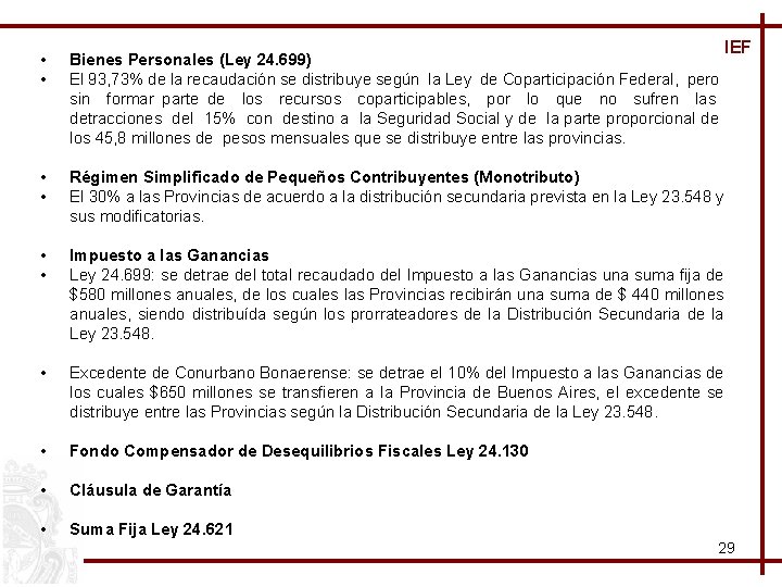  • • Bienes Personales (Ley 24. 699) El 93, 73% de la recaudación