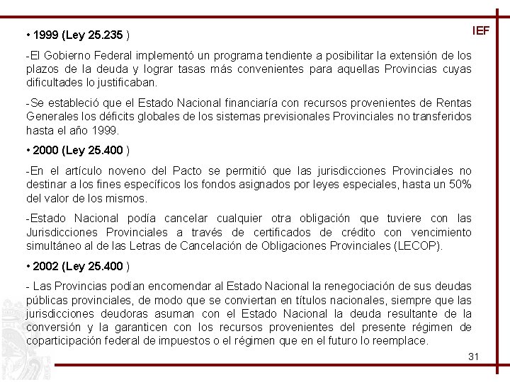 IEF • 1999 (Ley 25. 235 ) -El Gobierno Federal implementó un programa tendiente