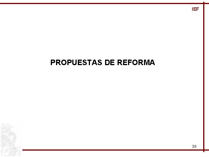 IEF PROPUESTAS DE REFORMA 39 