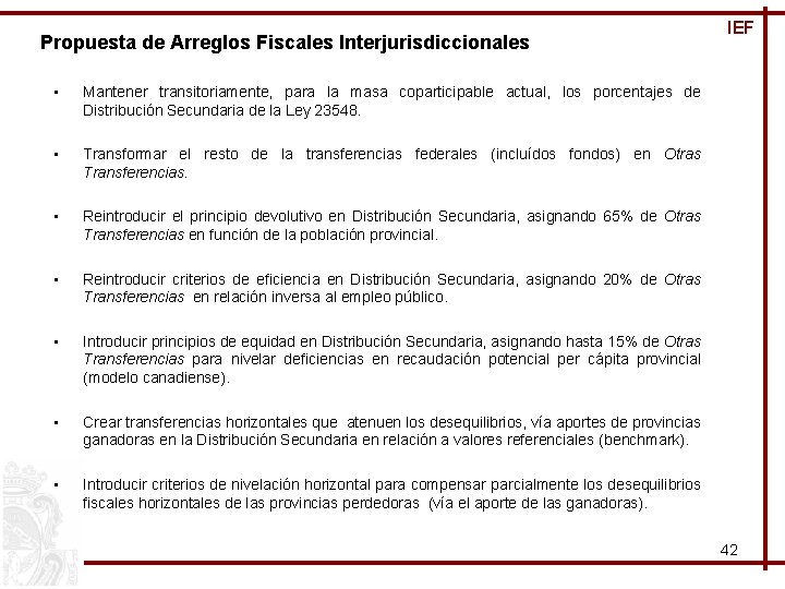 Propuesta de Arreglos Fiscales Interjurisdiccionales • Mantener transitoriamente, para la masa coparticipable actual, los