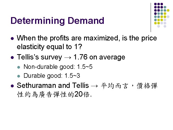 Determining Demand l l When the profits are maximized, is the price elasticity equal