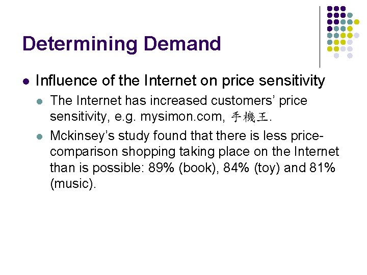 Determining Demand l Influence of the Internet on price sensitivity l l The Internet