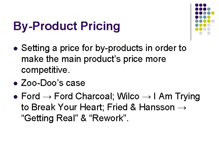 By-Product Pricing l l l Setting a price for by-products in order to make