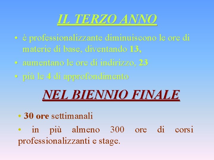 IL TERZO ANNO • è professionalizzante diminuiscono le ore di materie di base, diventando