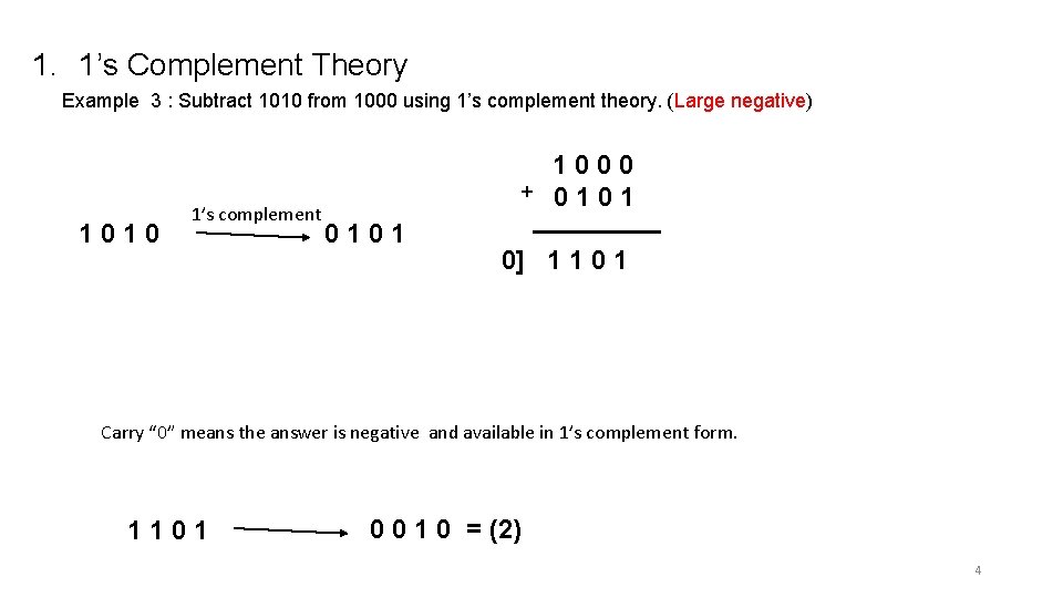 1. 1’s Complement Theory Example 3 : Subtract 1010 from 1000 using 1’s complement