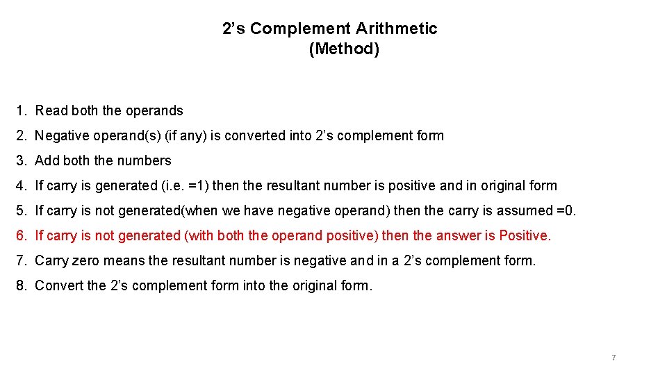 2’s Complement Arithmetic (Method) 1. Read both the operands 2. Negative operand(s) (if any)