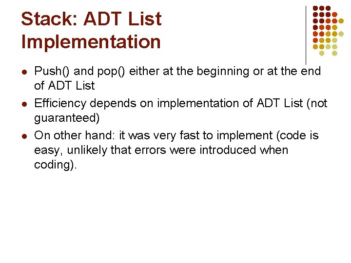 Stack: ADT List Implementation l l l Push() and pop() either at the beginning