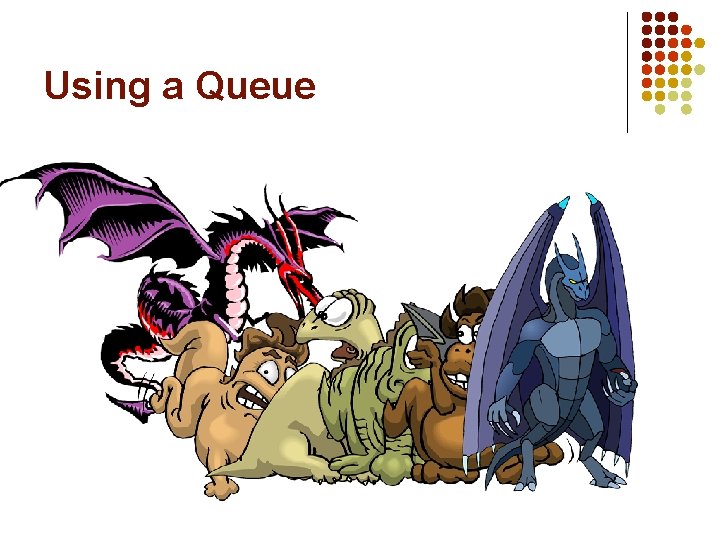 Using a Queue 