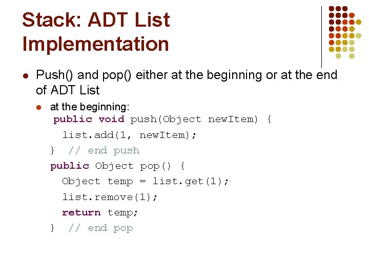 Stack: ADT List Implementation l Push() and pop() either at the beginning or at