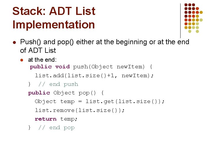 Stack: ADT List Implementation l Push() and pop() either at the beginning or at