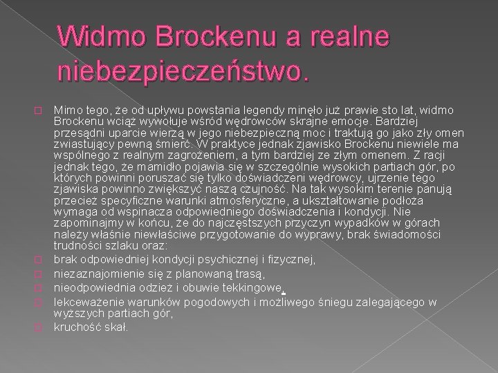 Widmo Brockenu a realne niebezpieczeństwo. � � � Mimo tego, że od upływu powstania