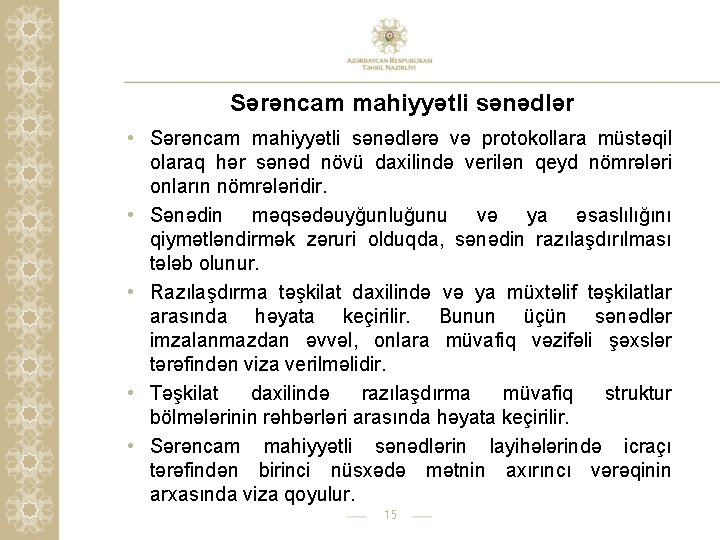 Sərəncam mahiyyətli sənədlər • Sərəncam mahiyyətli sənədlərə və protokollara müstəqil olaraq hər sənəd növü