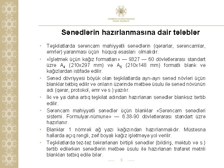 Sənədlərin hazırlanmasına dair tələblər • • Təşkilatlarda sərəncam mahiyyətli sənədlərin (qərarlar, sərəncamlar, əmrlər) yaranması