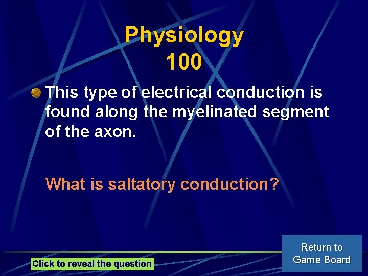 Physiology 100 This type of electrical conduction is found along the myelinated segment of