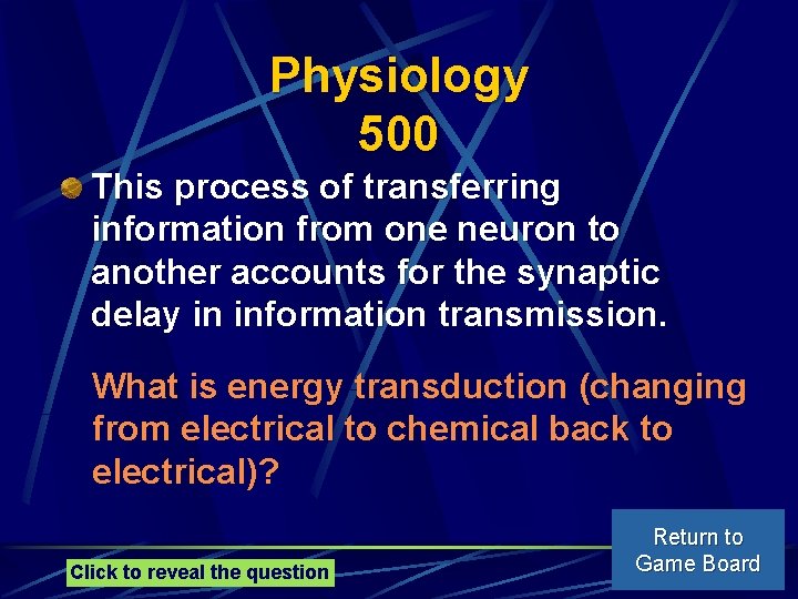 Physiology 500 This process of transferring information from one neuron to another accounts for