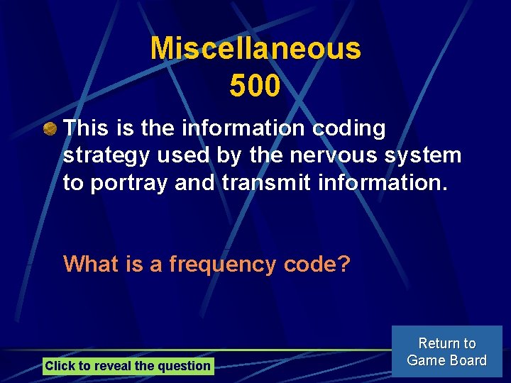 Miscellaneous 500 This is the information coding strategy used by the nervous system to