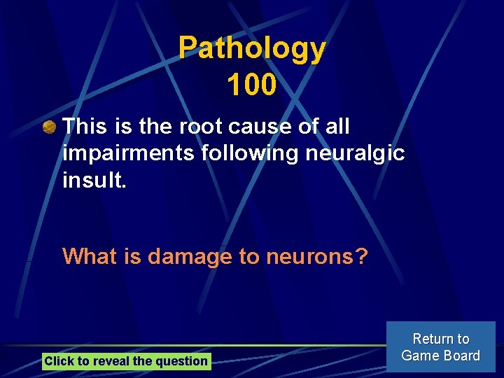 Pathology 100 This is the root cause of all impairments following neuralgic insult. What