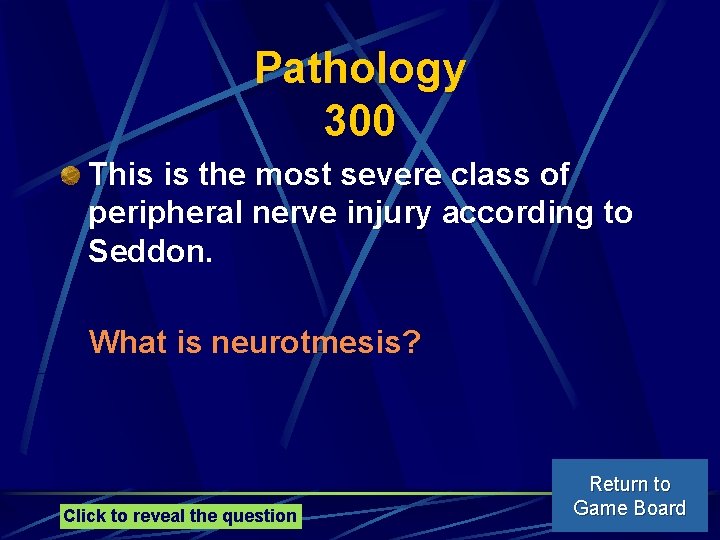 Pathology 300 This is the most severe class of peripheral nerve injury according to