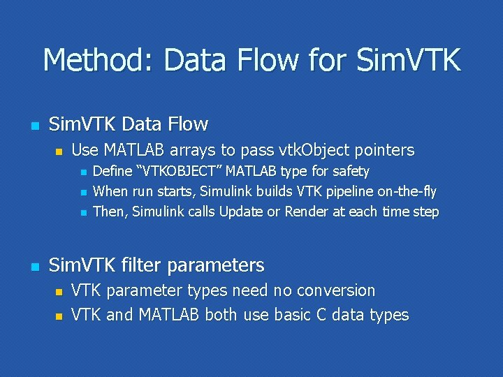 Method: Data Flow for Sim. VTK n Sim. VTK Data Flow n Use MATLAB