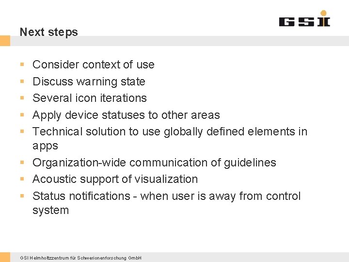 Next steps § § § Consider context of use Discuss warning state Several icon