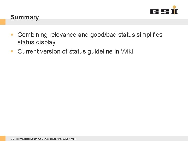 Summary § Combining relevance and good/bad status simplifies status display § Current version of