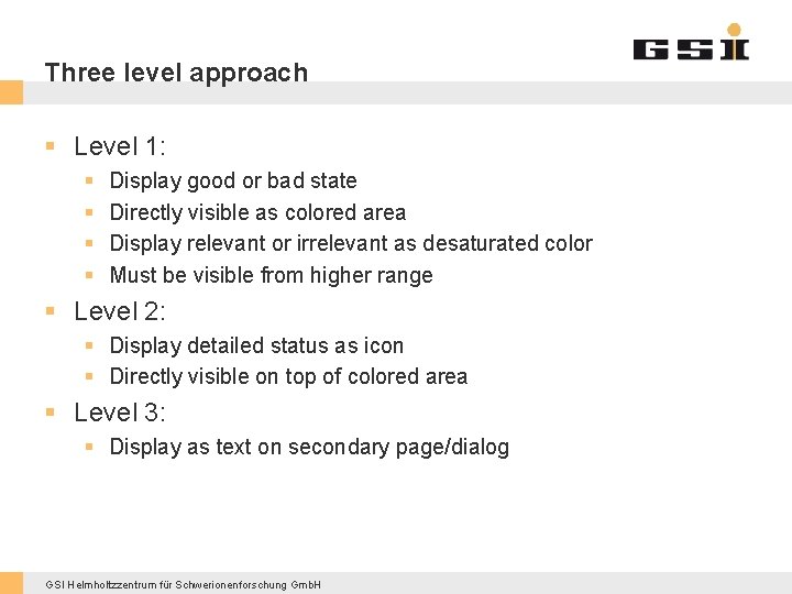 Three level approach § Level 1: § § Display good or bad state Directly